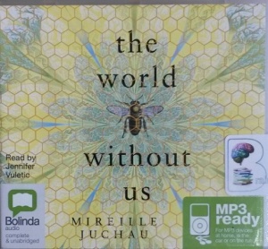The World Without Us written by Mireille Juchau performed by Jennifer Vuletic on MP3 CD (Unabridged)
